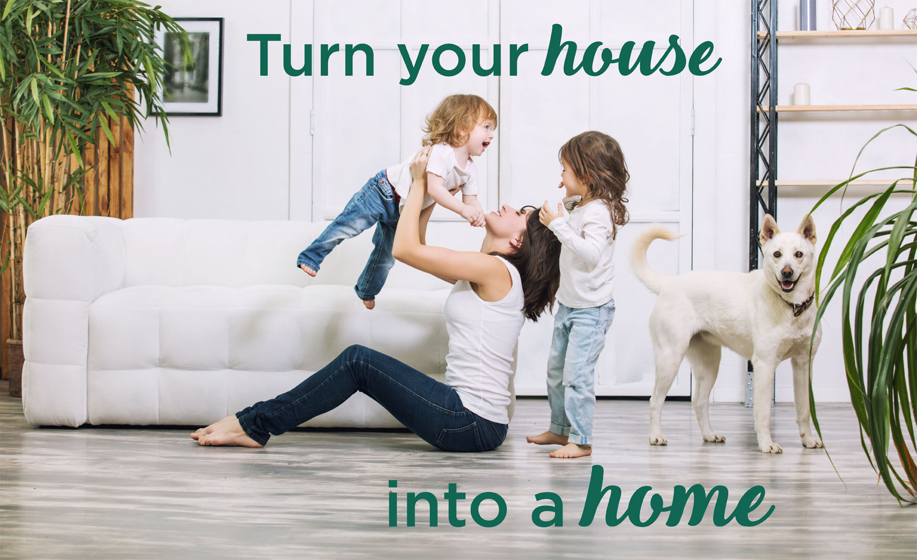 Turn your house into a home